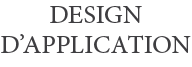 DESIGN D'APPLICATION